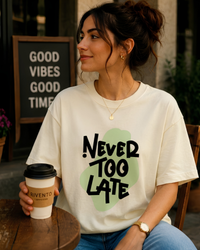 Women Never Too Late Motivational Oversized T-Shirt