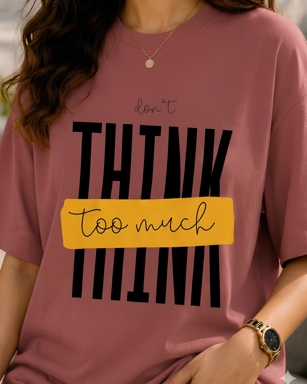 Women Don’t Think Too Much Typography T-Shirt
