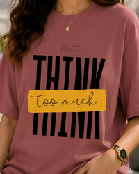 Women Don’t Think Too Much Typography T-Shirt