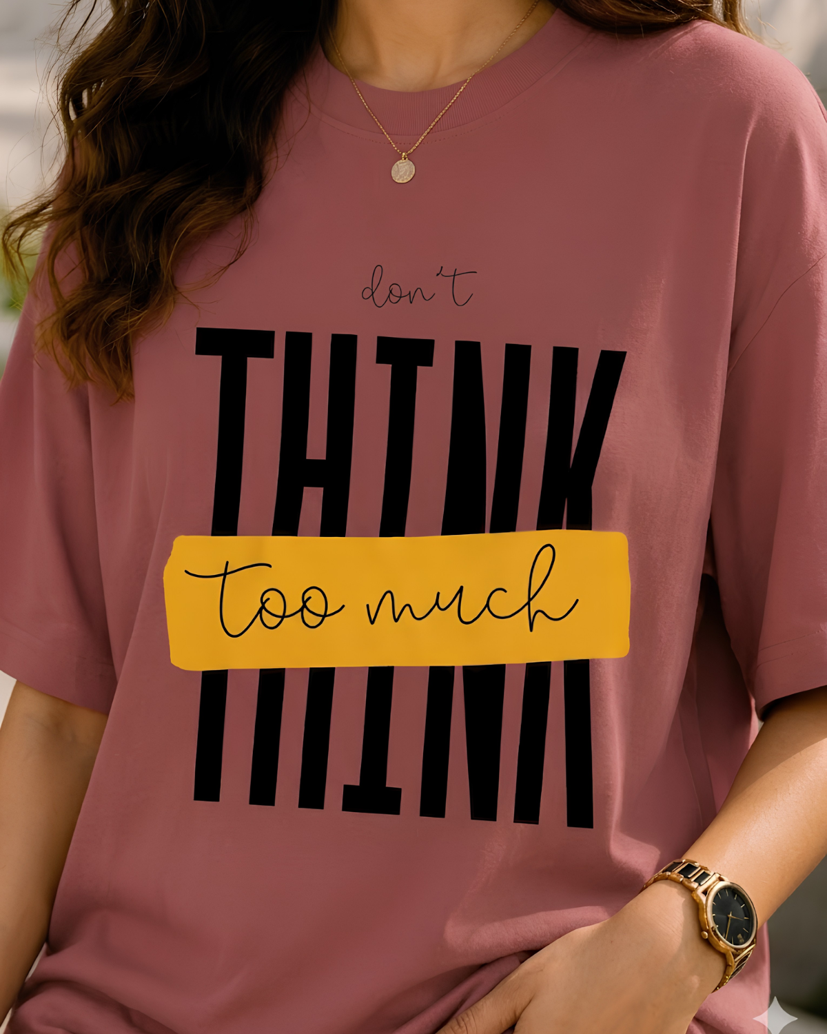 Women Don’t Think Too Much Typography T-Shirt