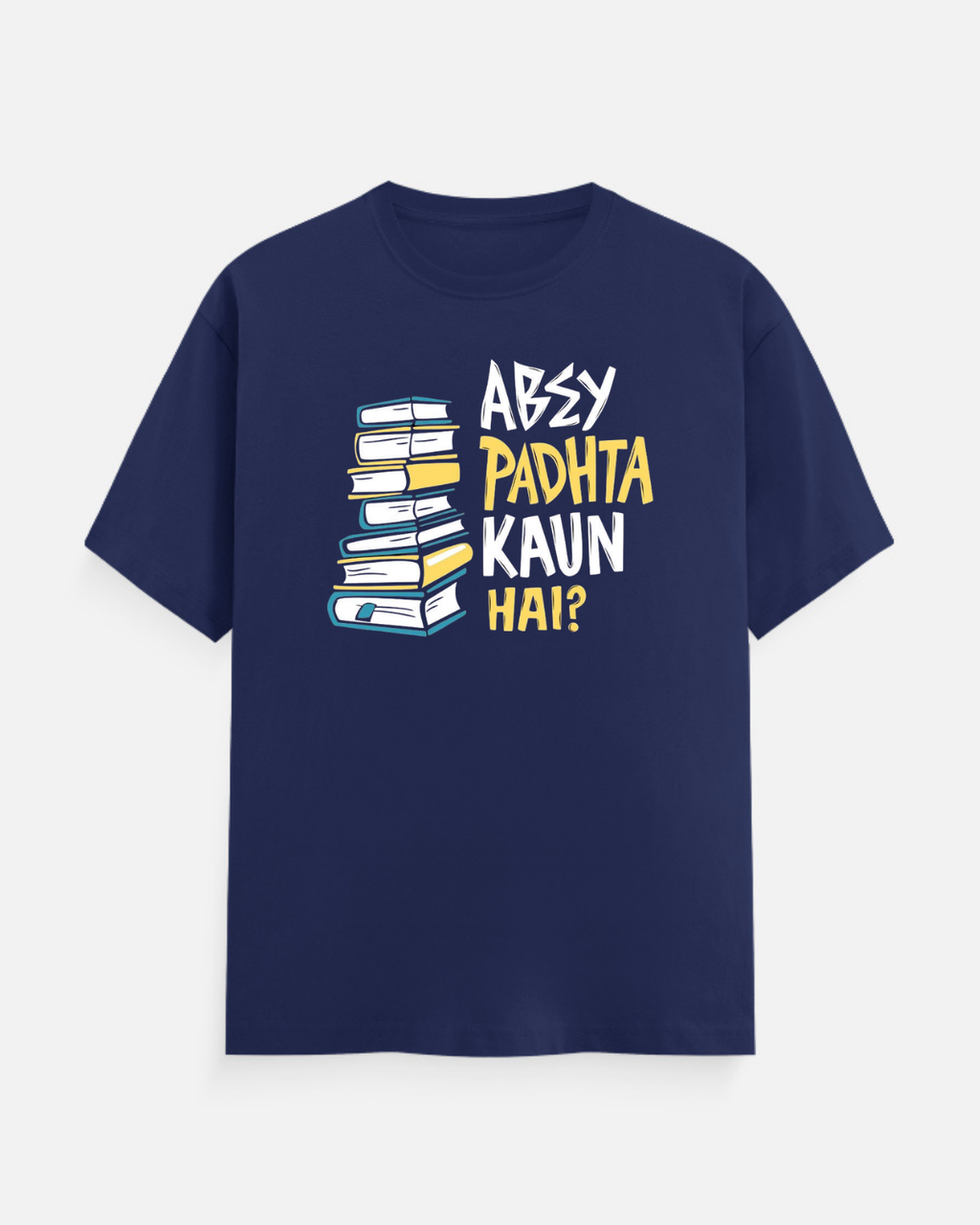 Abey Padhta Kaun Hai? Graphic T-Shirt